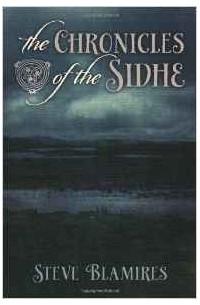Стив Бламирес - The Chronicles of the Sidhe
