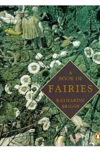 Кэтрин М. Бриггс - A Book of Fairies