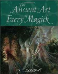 D.J. Conway - The Ancient Art of Faery Magick