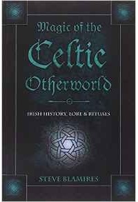 Стив Бламирес - Magic of the Celtic Otherworld: Irish History, Lore and Rituals (Llewellyn's Celtic Wisdom)