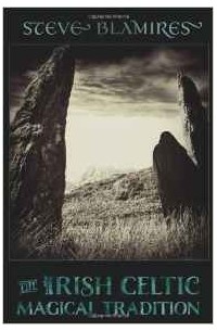Стив Бламирес - The Irish Celtic Magical Tradition