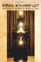 Алан Ричардсон - Working with Inner Light: The Magical Journal of William G. Gray
