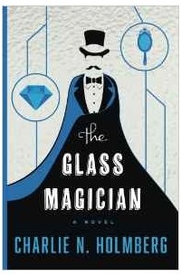 Charlie N. Holmberg - The Glass Magician