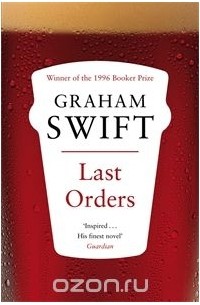 Graham Swift - Last Orders