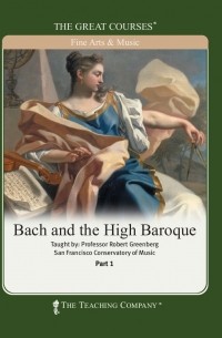Robert Greenberg - Bach and the High Baroque