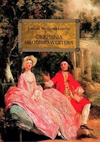 Johann Wolfgang Goethe - Cierpienia młodego Wertera