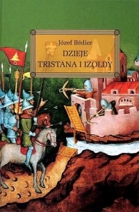 Józef Bedier - Dzieje Tristana i Izoldy
