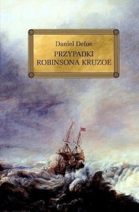 Daniel Defoe - Przypadki Robinsona Kruzoe