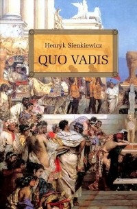 Henryk Sienkiewicz - Quo vadis