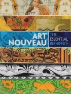 Carol Belanger Grafton - Art Nouveau: The Essential Reference