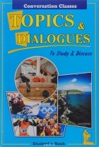 З. Киселева - Topics &amp; Dialogues / Темы и диалоги. Пособие по английскому языку