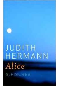 Judith Hermann - Alice
