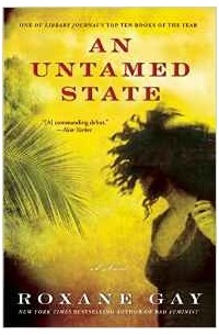 Roxane Gay - An Untamed State