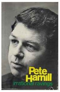 Pete Hamill - Irrational ravings