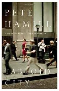Pete Hamill - Tabloid City: A Novel