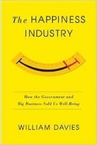 Уильям Дэвис - The Happiness Industry: How the Government and Big Business Sold us Well-Being