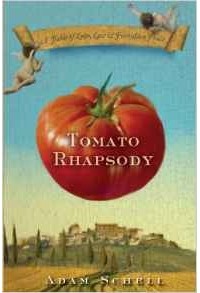 Adam Schell - Tomato Rhapsody: A Fable of Love, Lust and Forbidden Fruit