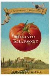 Adam Schell - Tomato Rhapsody: A Fable of Love, Lust and Forbidden Fruit