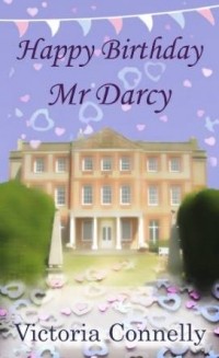 Victoria Connelly - Happy Birthday, Mr Darcy