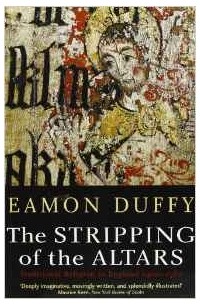 Имон Даффи - The Stripping of the Altars: Traditional Religion in England,1400-1580