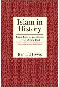 Bernard Lewis - Islam in History: Ideas, People and Events in the Middle East