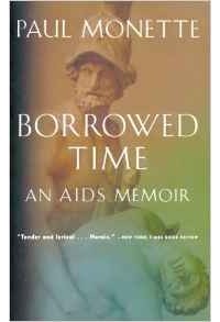Paul Monette - Borrowed Time: An AIDS Memoir