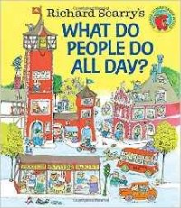 Richard Scarry - Richard Scarry's What Do People Do All Day?