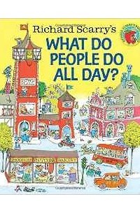 Richard Scarry's What Do People Do All Day?