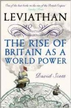 David Scott - Leviathan: The Rise of Britain as a World Power