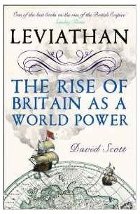 David Scott - Leviathan: The Rise of Britain as a World Power