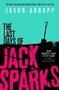 Джейсон Арнопп - The Last Days of Jack Sparks
