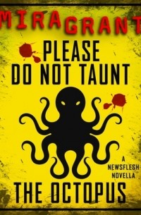 Mira Grant - Please Do Not Taunt the Octopus