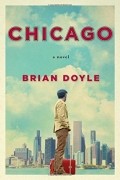 Брайан Дойл - Chicago: A Novel