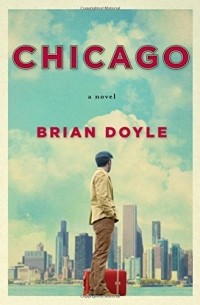 Брайан Дойл - Chicago: A Novel