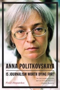  - Is Journalism Worth Dying For?: Final Dispatches