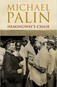 Michael Palin - Hemingway's Chair