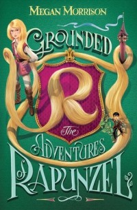 Megan Morrison - Grounded: The Adventures of Rapunzel