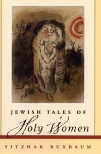 Yitzhak Buxbaum - Jewish Tales of Holy Women
