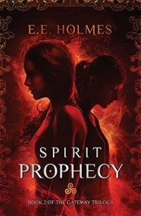 Е. Е. Холмс - Spirit Prophecy