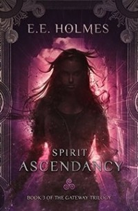 Е. Е. Холмс - Spirit Ascendancy