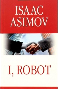 Isaak Asimov - I, Robot