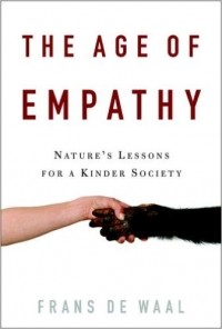Франс де Вааль - The Age of Empathy: Nature's Lessons for a Kinder Society