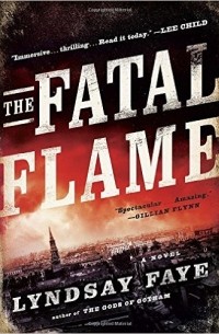 Lyndsay Faye - The Fatal Flame