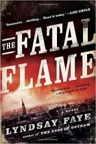 Lyndsay Faye - The Fatal Flame