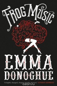 Emma Donoghue - Frog Music