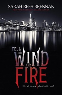 Sarah Rees Brennan - Tell The Wind And Fire