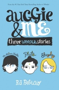 R. J. Palacio - Auggie & Me: Three Wonder Stories