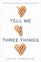 Julie Buxbaum - Tell Me Three Things