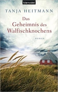 Tanja Heitmann - Das Geheimnis des Walfischknochens