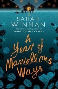 Sarah Winman - A Year of Marvellous Ways